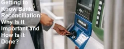Getting to Know Bank Reconciliation: Why Is It Important and How Is It Done?