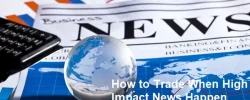 How to Trade When High Impact News Happen