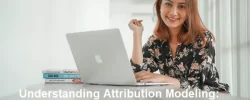 Understanding Attribution Modeling: How to Identify Factors Influencing Outcomes or Behavior